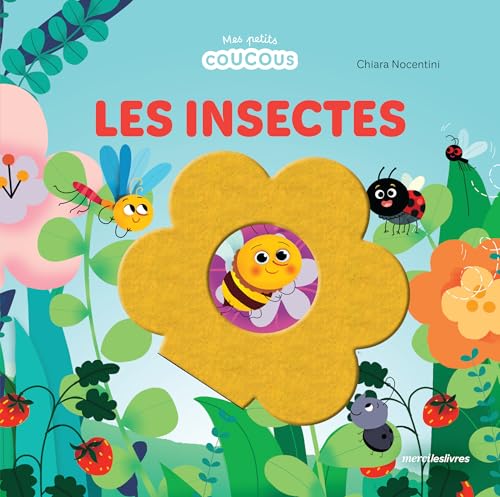 Les insectes - Mes petits coucous: Livre à flaps en feutrine - dès 1 an Les insectes - Mes petits coucous: Livre à flaps en feutrine - dès 1 an von MERCILESLIVRES