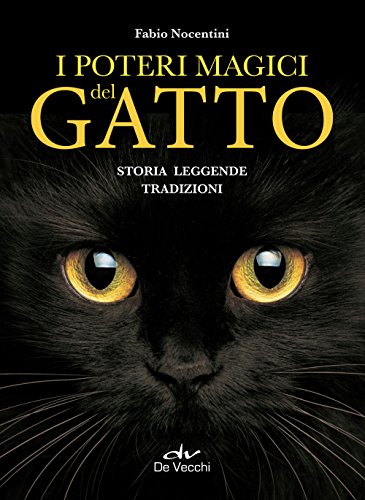 I poteri magici del gatto. Storia, leggende, tradizioni (Astrologia)