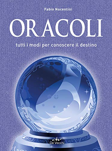 Oracoli. Tutti i modi per conoscere il destino (Astrologia) von DE VECCHI LIVRE