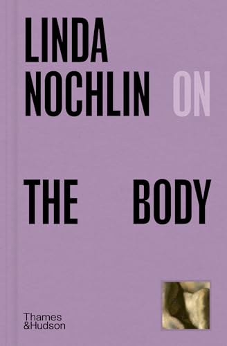 Linda Nochlin on the Body (Pocket Perspectives) von Thames & Hudson Ltd