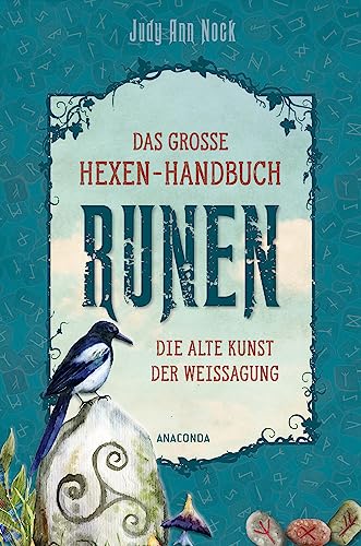 Das große Hexen-Handbuch Runen. Die alte Kunst der Weissagung: Alles über nordische, keltische oder neuere Runen-Zeichen von Anaconda Verlag