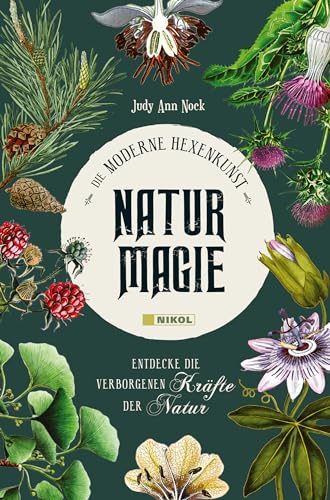 Naturmagie: Entdecke die verborgenen Kräfte der Natur von NIKOL