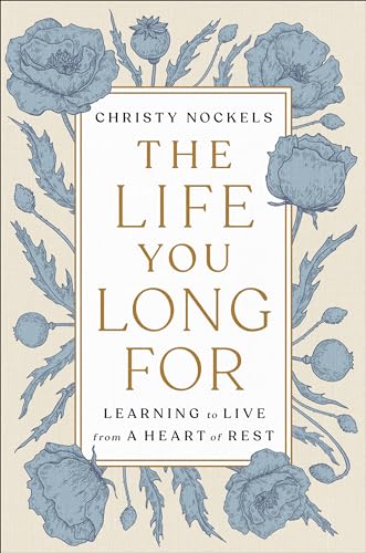 The Life You Long For: Learning to Live from a Heart of Rest von Multnomah