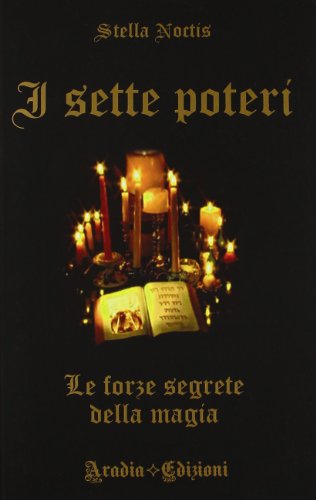I sette poteri. Le forze segrete della magia von Aradia Edizioni