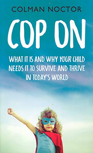 Cop on: What it is and why your child needs it to thrive and survive in today’s world