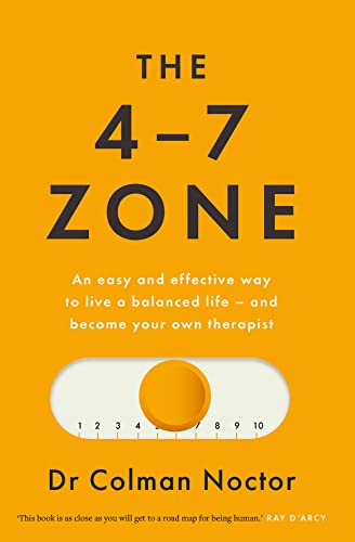 The 4-7 Zone: An Easy and Effective Way to Live a Balanced Life - and Stay Out of the Therapist's Office von Gill Books
