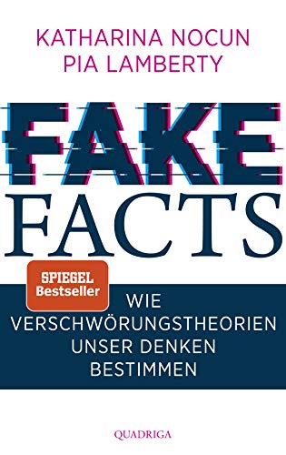 Fake Facts: Wie Verschwörungstheorien unser Denken bestimmen Fake Facts: Wie Verschwörungstheorien unser Denken bestimmen