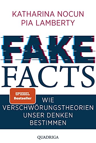 Fake Facts: Wie Verschwörungstheorien unser Denken bestimmen von Quadriga