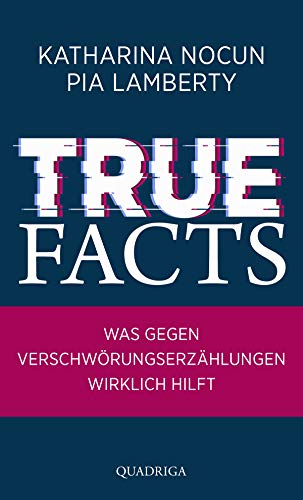 True Facts: Was gegen Verschwörungserzählungen wirklich hilft
