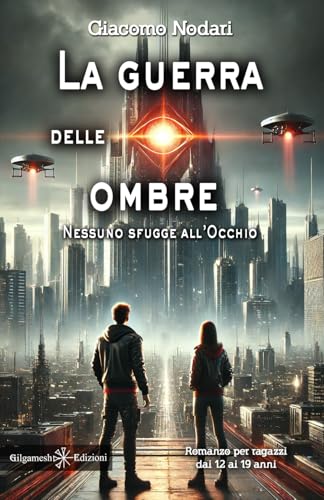 La guerra delle ombre: Nessuno sfugge all’occhio (ANUNNAKI - Narrativa) von Independently published