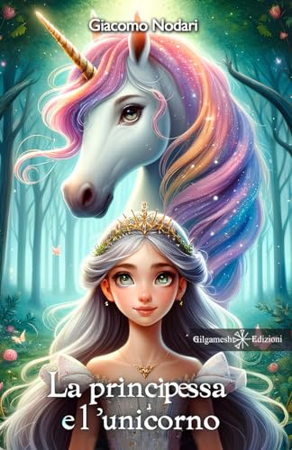 La principessa e l’unicorno (Collana AN - Libri per bambini e ragazzi, Band 4) von Gilgamesh Edizioni