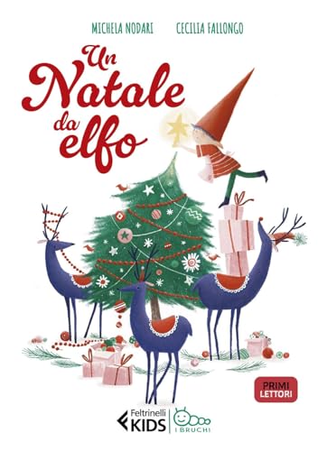 Un Natale da elfo. In stampatello maiuscolo. Ediz. illustrata (Feltrinelli kids. I bruchi) von Feltrinelli