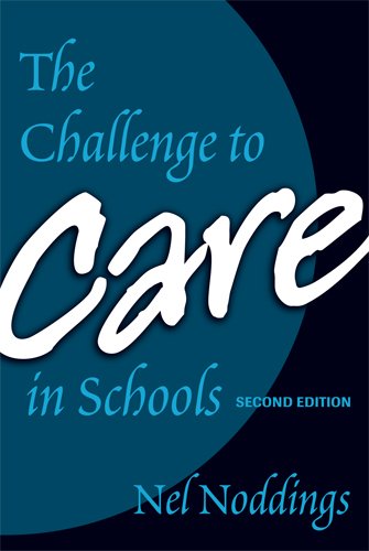 The Challenge to Care in Schools (Advances in Contemporary Educational Thought)