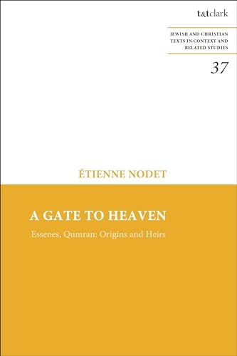 Gate to Heaven, A: Essenes, Qumran: Origins and Heirs (Jewish and Christian Texts)