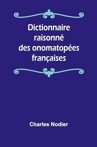 Dictionnaire raisonné des onomatopées françaises von Alpha Edition