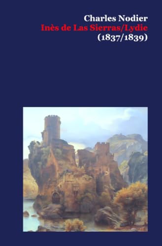 Inès de Las Sierras/Lydie (1837/1839): Zwei romantische Novellen aus napoleonischer Zeit