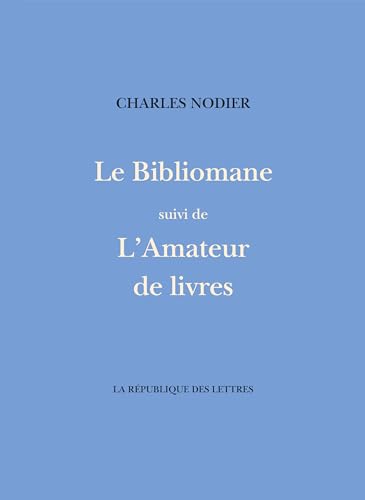 Le Bibliomane: suivi de L'Amateur de Livres von REPUBLIQUE LETT