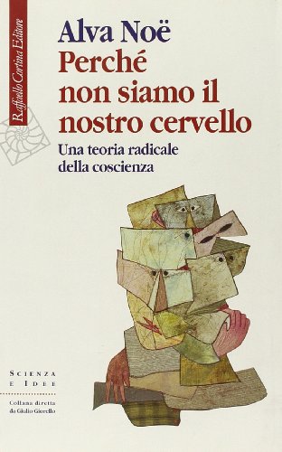 Perché non siamo il nostro cervello. Una teoria radicale della coscienza (Scienza e idee) von Cortina Raffaello