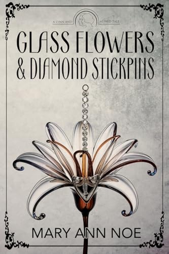 Glass Flowers and Diamond Stickpins (A Lynn and Alfred Tale, Band 2) von Black Rose Writing