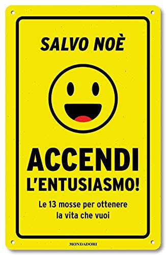 Accendi l'entusiasmo! Le 13 mosse per ottenere la vita che vuoi (Vivere meglio)