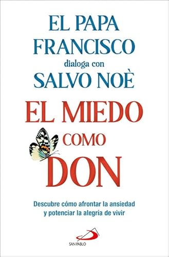 El miedo como don: Descubre cómo afrontar la ansiedad y potenciar la alegría de vivir (Biblioteca Salvo Noè) von SAN PABLO