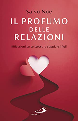 Il profumo delle relazioni. Riflessioni su se stessi, la coppia e i figli (Psiche e società) von San Paolo Edizioni