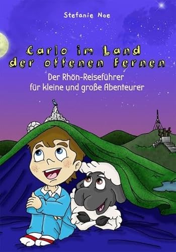 Carlo im Land der offenen Fernen: Der Rhön-Reiseführer für kleine und große Abenteurer von Parzellers Buchverlag & Werbemittel GmbH & Co. KG