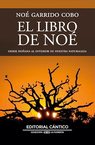 El libro de Noé: Desde Doñana al interior de nuestra naturaleza (La floresta) von Almuzara