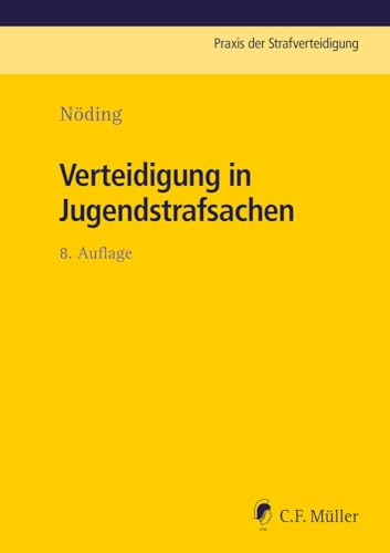 Verteidigung in Jugendstrafsachen (Praxis der Strafverteidigung) von C.F. Müller