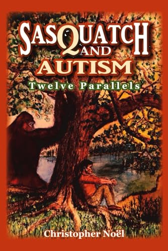 Sasquatch and Autism: Twelve Parallels
