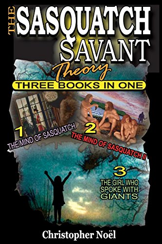 The Sasquatch Savant Theory: Three Books in One von CreateSpace Independent Publishing Platform