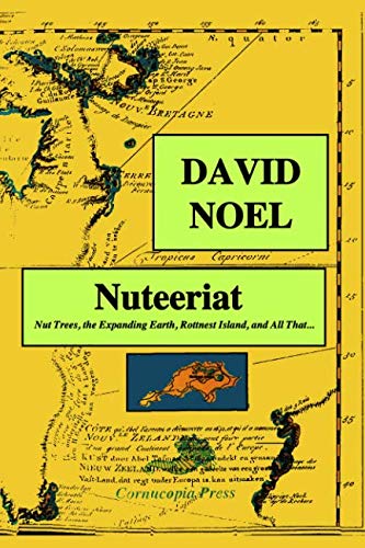 Nuteeriat: Nut Trees, the Expanding Earth, Rottnest Island, and All That ... (David Noel P-Book, Band 1)