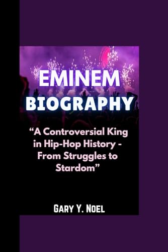 EMINEM BIOGRAPHY: “A Controversial King in Hip-Hop History - From Struggles to Stardom” von Independently published