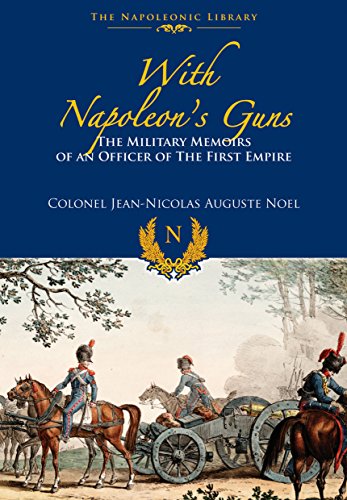 With Napoleon’s Guns: The Military Memoirs of an Officer of the First Empire (The Napoleonic Library) von Frontline Books