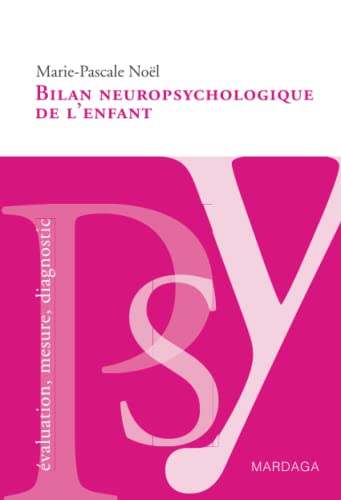 Bilan neuropsychologique de l'enfant: Un guide pour analyser les difficultés cognitives des enfants Bilan neuropsychologique de l'enfant: Un guide pour analyser les difficultés cognitives des enfants von MARDAGA PIERRE