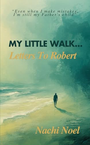 My Little Walk.... Letters to Robert von Independent Publishers Network