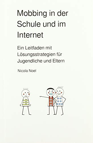 Mobbing in der Schule und im Internet: Ein Leitfaden mit Lösungsstrategien für Jugendliche und Eltern