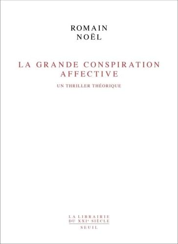 La Grande Conspiration affective: Un thriller théorique von SEUIL
