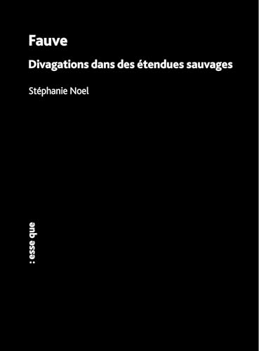 Fauve: Divagations dans des étendues sauvages von ESSE QUE