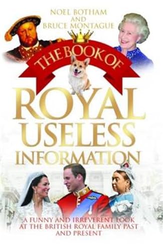 The Book of Royal Useless Information: A Funny and Irreverent Look at the British Royal Family Past and Present von John Blake