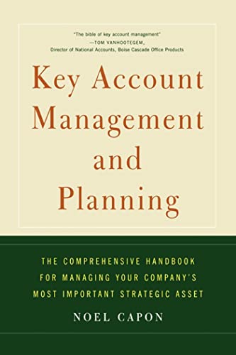 Key Account Management and Planning: The Comprehensive Handbook for Managing Your Compa von Free Press