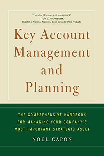 Key Account Management and Planning: The Comprehensive Handbook for Managing Your Compa von Free Press