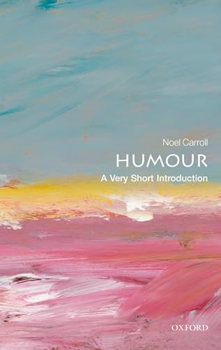 Humour: A Very Short Introduction von Oxford University Press