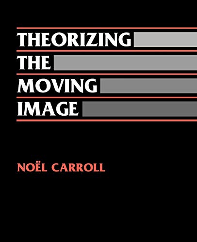 Theorizing the Moving Image (Cambridge Studies in Film)
