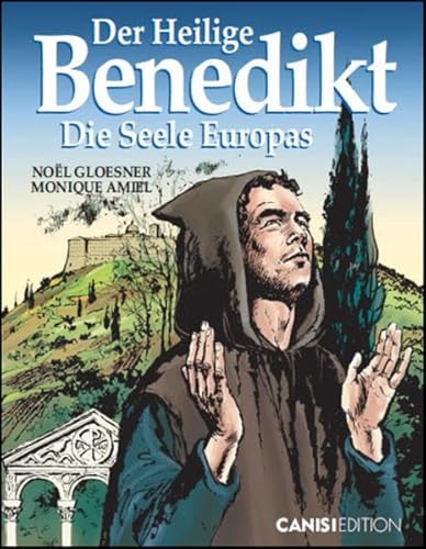 Der Heilige Benedikt: Die Seele Europas