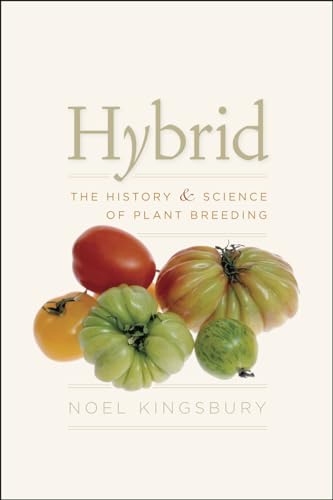 Hybrid: The History and Science of Plant Breeding: The History & Science of Plant Breeding