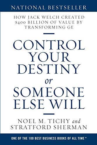 Control Your Destiny or Someone Else Will: How Jack Welch Created $400 Billion of Value by Transforming GE von Lulu Publishing Services