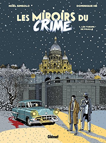 Les Miroirs du Crime - Tome 01: Les Tueurs de Pigalle