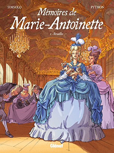 Mémoires de Marie-Antoinette : Tome 1, Versailles von GLENAT