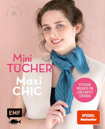 Mini-Tücher – Maxi-Chic | Stricken mit @maschenfein: Stylische Projekte für jedes Outfit mit Ajour-, Hebemaschen- und Farbmustern Mini-Tücher – Maxi-Chic | Stricken mit @maschenfein: Stylische Projekte für jedes Outfit mit Ajour-, Hebemaschen- und Farbmustern von Edition Michael Fischer / EMF Verlag